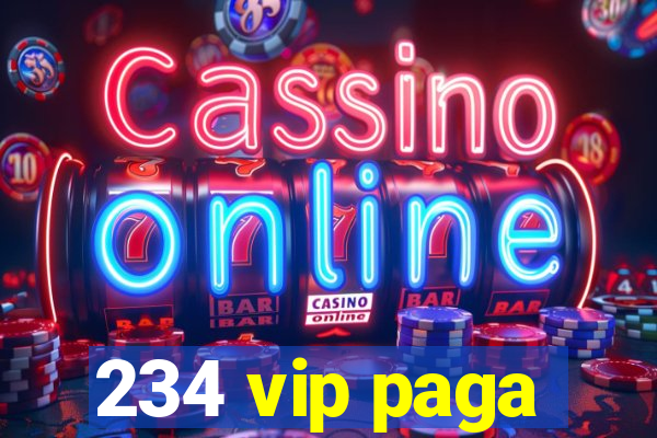 234 vip paga